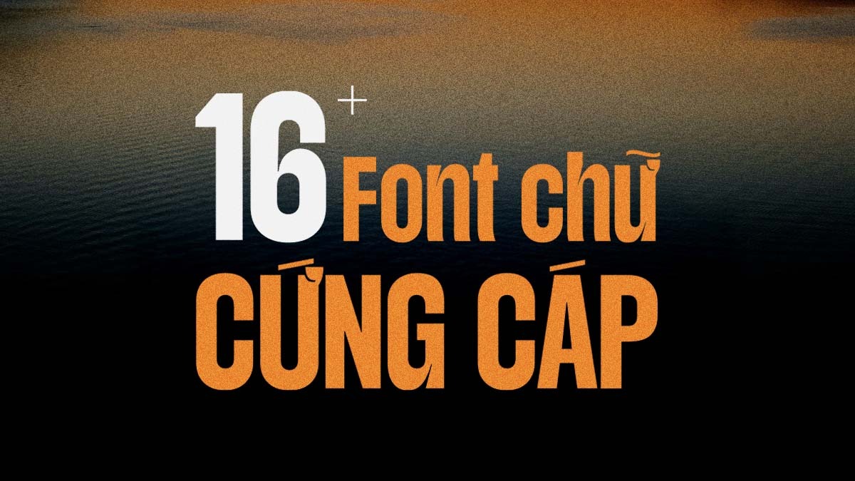 [Tải Xuống] Top 16 Font Chữ Cứng Cáp Việt Hóa Mạnh Mẽ, Ấn Tượng Nhất 2025
